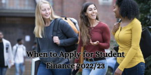 When to Apply for Student Finance 2022/23