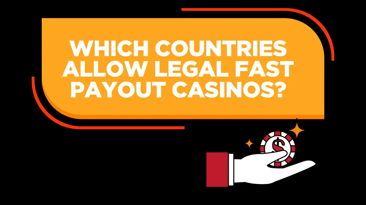 Countries Allow Legal Fast Payout Casinos