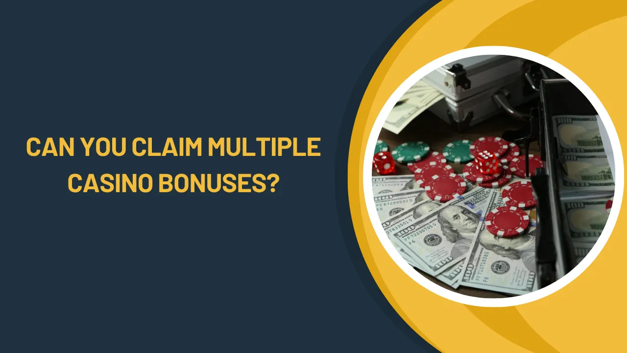 Can You Claim Multiple Casino Bonuses?