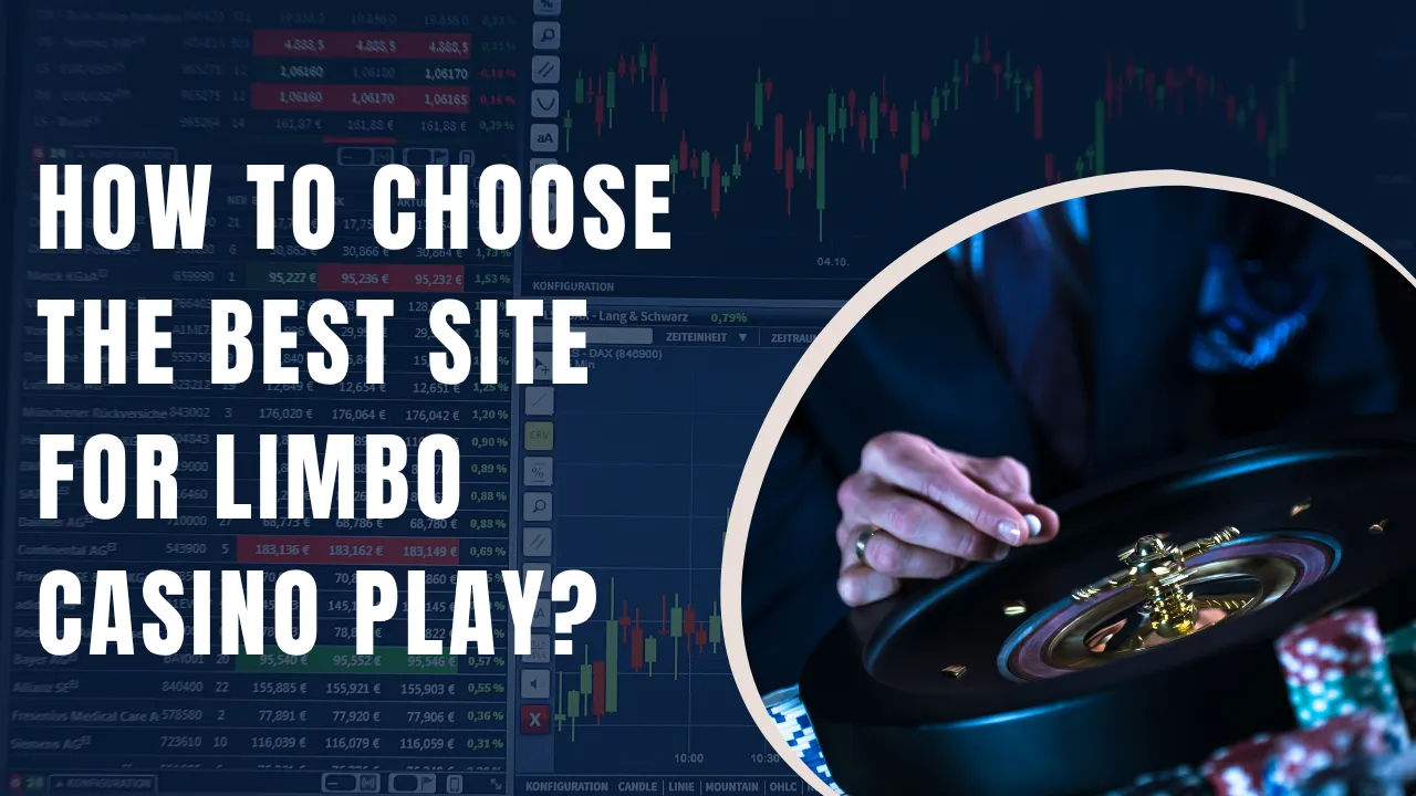 How to Choose the Best Site for Limbo Casino Play