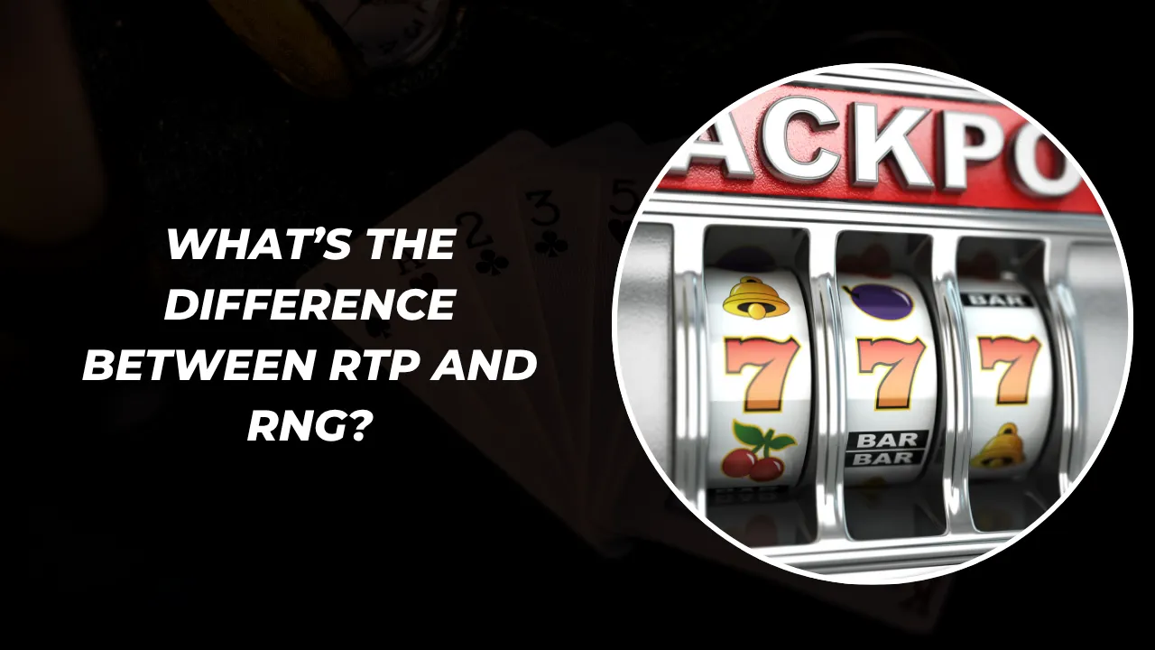 What’s the Difference Between RTP and RNG?